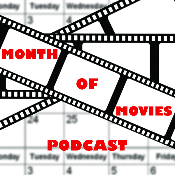 Month of Movies - Episode 55 (February 2018)